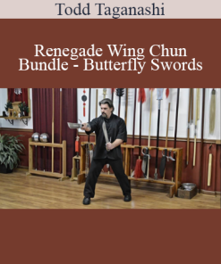 Todd Taganashi - Renegade Wing Chun - Bundle - Butterfly Swords