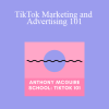 Anthony McGuire - TikTok Marketing and Advertising 101