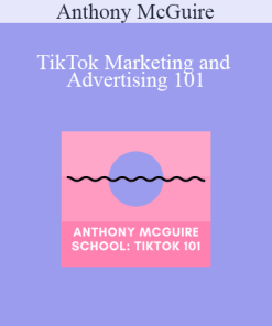 Anthony McGuire - TikTok Marketing and Advertising 101