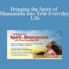 Grandmother Flordemayo - Bringing the Spirit of Shamanism into Your Everyday Life