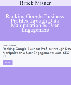 Brock Misner - Ranking Google Business Profiles through Data Manipulation & User Engagement