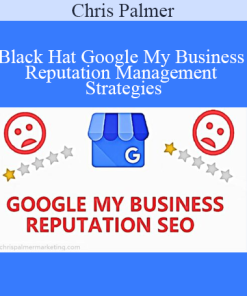Chris Palmer - Black Hat Google My Business Reputation Management Strategies