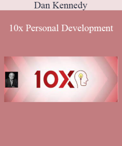 Dan Kennedy - 10x Personal Development