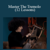 Lina Palera - Master The Tremolo (12 Lessons)