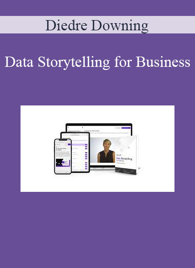 Diedre Downing - Data Storytelling for Business