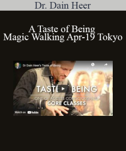 Dr. Dain Heer - A Taste of Being Magic Walking Apr-19 Tokyo