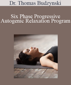 Dr. Thomas Budzynski - Six Phase Progressive - Autogenic Relaxation Program