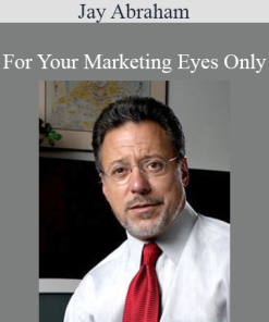 Jay Abraham - For Your Marketing Eyes Only