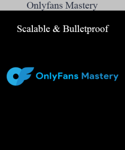 Onlyfans Mastery - Scalable & Bulletproof