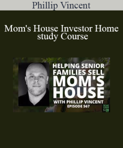 Phillip Vincent - Mom's House Investor Home study Course