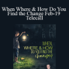 Gary M. Douglas - When Where & How Do You Find the Change Feb-19 Telecall