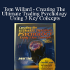Pristine - Tom Willard - Creating The Ultimate Trading Psychology Using 3 Key Concepts