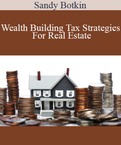 Sandy Botkin - Wealth Building Tax Strategies For Real Estate
