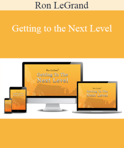 Ron LeGrand - Getting to the Next Level