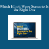 Which Elliott Wave Scenario Is the Right One - Elliott Wave International