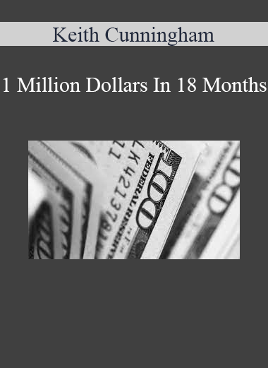 Keith Cunningham - 1 Million Dollars In 18 Months