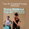 Tracy Reifkind - "Top 40" Kettlebell Swing Workouts