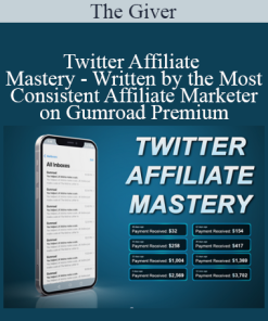 The Giver - Twitter Affiliate Mastery - Written by the Most Consistent Affiliate Marketer on Gumroad Premium