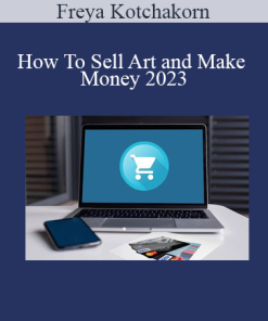 Freya Kotchakorn - How To Sell Art and Make Money 2023