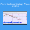 Myfxsource - Pete’s Scalping Strategy Video Course