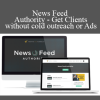 Taylor Welch - News Feed Authority - Get Clients without cold outreach or Ads