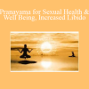 Cosmic Yogi Steve - Pranayama for Sexual Health & Well Being Increased Libido