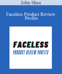 John Shea - Faceless Product Review Profits