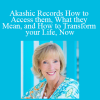 Lisa Barnett - Akashic Records How to Access them What they Mean and How to Transform your Life Now