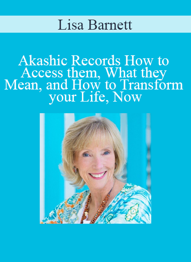 Lisa Barnett - Akashic Records How to Access them What they Mean and How to Transform your Life Now