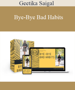 Geetika Saigal - Bye-Bye Bad Habits