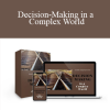 Geetika Saigal - Decision-Making in a Complex World