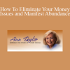 Ann Taylor - How To Eliminate Your Money Issues and Manifest Abundance