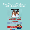 Terry Real - New Ways to Work with Last-Chance Couples with Terry Real: The Relational Life Therapy Approach to Couples Therapy