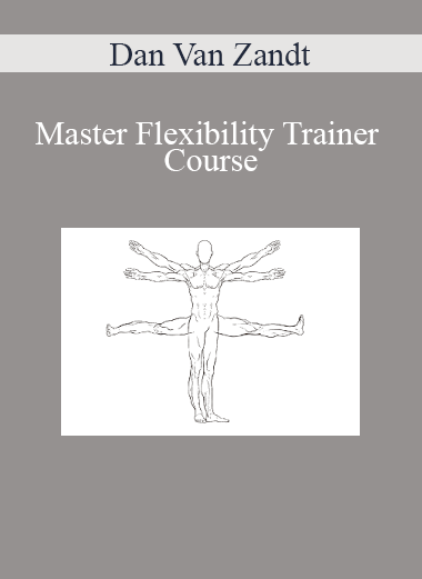 Dan Van Zandt - Master Flexibility Trainer Course