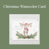 Jennifer Hansen - Christmas Watercolor Card