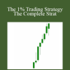 King Of Forex - The 1% Trading Strategy - The Complete Strat