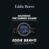 Mastering the Rubber Guard - Eddie Bravo