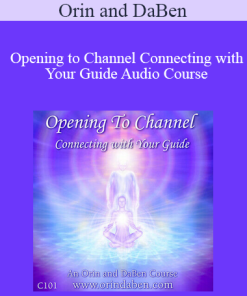 Orin and DaBen - Opening to Channel Connecting with Your Guide Audio Course