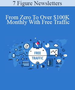 7 Figure Newsletters - From Zero To Over $100K Monthly With Free Traffic