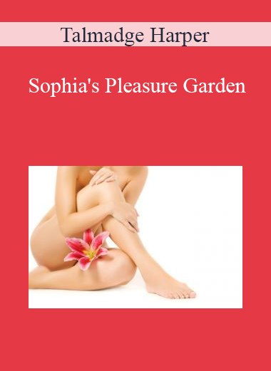 Talmadge Harper - Sophia's Pleasure Garden