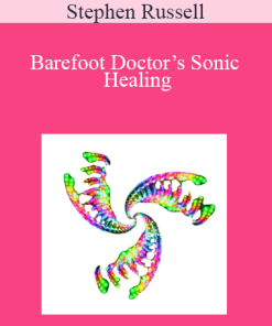 Stephen Russell - Barefoot Doctor’s Sonic Healing