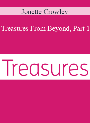 Jonette Crowley - Treasures From Beyond Part 1