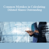 Haseeb Chowdhry - Common Mistakes in Calculating Diluted Shares Outstanding
