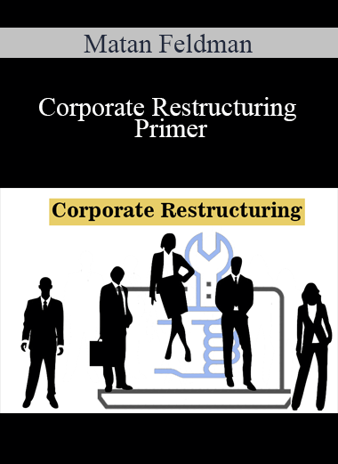 Matan Feldman - Corporate Restructuring Primer