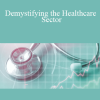 Joelle Birge - Demystifying the Healthcare Sector