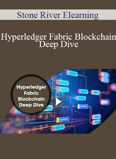 Stone River Elearning - Hyperledger Fabric Blockchain Deep Dive