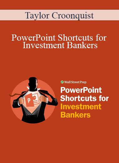 Taylor Croonquist - PowerPoint Shortcuts for Investment Bankers