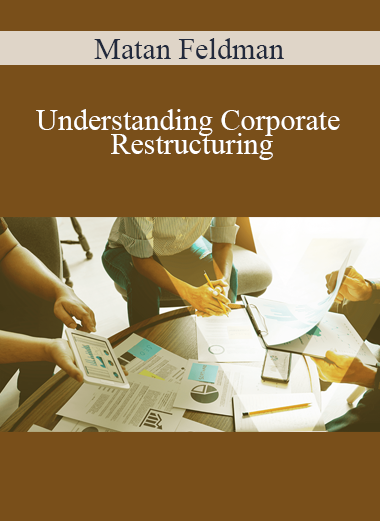Matan Feldman - Understanding Corporate Restructuring