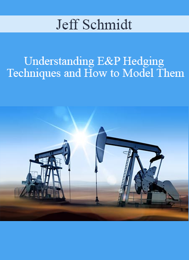 Jeff Schmidt - Understanding E&P Hedging Techniques and How to Model Them