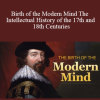 Alan Kors - Birth of the Modern Mind The Intellectual History of the 17th and 18th Centuries